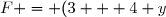 F = (3 + 4 y)^2
