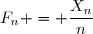 F_n = \dfrac{X_n}{n}