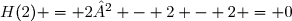 H(2) = 2² - 2 - 2 = 0