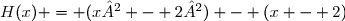 H(x) = (x² - 2²) - (x - 2)