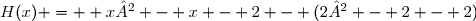 H(x) =  x² - x - 2 - (2² - 2 - 2)