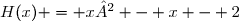 H(x) = x² - x - 2
