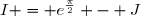 I = e^{\frac{\pi}{2}} - J