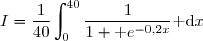 I=\dfrac{1}{40}\displaystyle\int_{0}^{40}\dfrac{1}{1+\text e^{-0,2x}}\text{ d}x