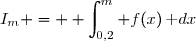 I_m = \displaystyle \int_{0,2}^m f(x)\,\text dx