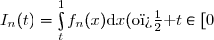 I_n(t)=\int\limits_t^1f_n(x)\text{d}x\ \ \ (\text{o� }\ t\in[0;1])