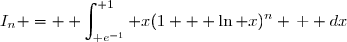 I_n = \displaystyle \int_{\text e^{-1}}^{ 1} x(1 + \ln x)^n \,\text  dx