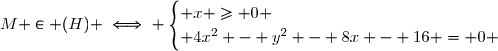 M \in (H) \iff \begin{cases} x \ge 0 \\ 4x^2 - y^2 - 8x - 16 = 0 \end{cases}