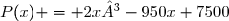 P(x) = 2x³-950x+7500
