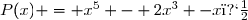 P(x) = x^5 - 2x^3 -x�