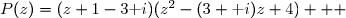 \overset{ { \white{ _. } } } { \boxed{\forall z\in\mathbb C,\;P(z)=(z+1-3\text i)(z^2-(3+\text i)z+4) }  }