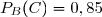 P_B(C)=0,85