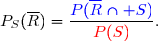 P_S(\overline{R})=\dfrac{\blue{P(\overline{R}\cap S)}}{\red{P(S)}}.
