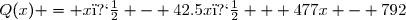 Q(x) = x� - 42.5x� + 477x - 792