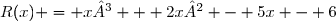 R(x) = x³ + 2x² - 5x - 6