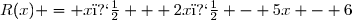 R(x) = x� + 2x� - 5x - 6