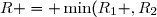 R = \min(R_1 ,R_2)