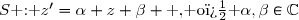 S\text{ : }z'=\alpha z+\beta \text{ , o� }\alpha,\beta\in\C