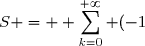 S = \displaystyle \sum_{k=0}^{+\infty} (-1)^k u_k.