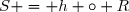 S = h \circ R
