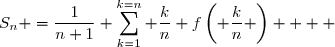   \\\overset{ { \white{ . } } } {  \phantom{   \dfrac{1}{n+1}\displaystyle \sum_{k=1}^{k=n} \dfrac{k}{n} f\left( \dfrac{k}{n} \right)   }=\dfrac{1}{n(n+1)}\displaystyle \sum_{k=1}^{k=n} \dfrac{k}{e^{\frac kn} + \text e^{\frac {n-k}{n}}}   }      \\\overset{ { \white{ . } } } {  \phantom{   \dfrac{1}{n+1}\displaystyle \sum_{k=1}^{k=n} \dfrac{k}{n} f\left( \dfrac{k}{n} \right)   }=S_n  }   \\\\\Longrightarrow\quad\boxed{(\forall n \in \mathbb{N}^*) \;;\;S_n =\dfrac{1}{n+1}\displaystyle \sum_{k=1}^{k=n} \dfrac{k}{n} f\left( \dfrac{k}{n} \right)  }  