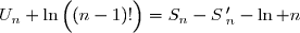 U_n+\ln\left(\overset{}{(n-1)!}\right)=S_n-S\,'_n-\ln n