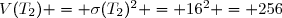 V(T_2) = \sigma(T_2)^2 = 16^2 = 256