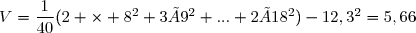 V=\dfrac{1}{40}(2 \times 8^2+3×9^2+...+2×18^2)-12,3^2=5,66