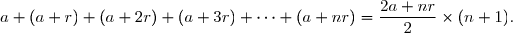 a+(a+r)+(a+2r)+(a+3r)+\cdots+(a+nr)=\dfrac{2a+nr}{2}\times(n+1).