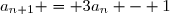 a_{n+1} = 3a_n - 1