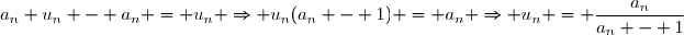 a_n u_n - a_n = u_n \Rightarrow u_n(a_n - 1) = a_n \Rightarrow u_n = \dfrac{a_n}{a_n - 1}