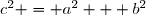 c^2 = a^2 + b^2