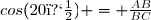cos(20�) = \frac{AB}{BC}