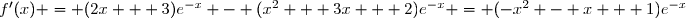 f'(x) = (2x + 3)e^{-x} - (x^2 + 3x + 2)e^{-x} = (-x^2 - x + 1)e^{-x}