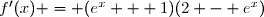 f'(x) = (e^x + 1)(2 - e^x)