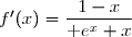 f\,'(x)=\left(\overset{}{\ln ( \text e^x+x)-x}\right)' \\\overset{{\white{\frac{.}{}}}}{\phantom{ f\,'(x)}= \dfrac{(\text e^x+x)'}{\text e^x+x}-1} \\\overset{{\white{\frac{.}{}}}}{\phantom{ f\,'(x)}= \dfrac{\text e^x+1}{\text e^x+x}-1} \\\overset{{\white{\frac{.}{}}}}{\phantom{ f\,'(x)}= \dfrac{\text e^x+1-\text e^x-x}{\text e^x+x}} \\\overset{{\phantom{.}}}{\phantom{ f\,'(x)}= \dfrac{1-x}{\text e^x+x}} \\\\\Longrightarrow\quad\boxed{\forall\,x\in\,[0\;,\;+\infty[,\;f'(x)=\dfrac{1-x}{\text e^x+x}}