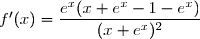 f'(x)=\dfrac{e^x(x+e^x-1-e^x)}{(x+e^x)^2}