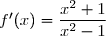 \\\overset{{\white{.}}}{\phantom{WWWvWW}=\dfrac{1}{\dfrac{x-1}{x+1}}\times\dfrac{2}{(x+1)^2}} \\\overset{{\white{.}}}{\phantom{WWWvWW}=\dfrac{2}{(x-1)(x+1)}} \\\overset{{\white{.}}}{\phantom{WWWvWW}=\dfrac{2}{x^2-1}} \\\\\Longrightarrow\quad f'(x)=1+\left(\ln\left|\dfrac{x-1}{x+1}\right|\right)'=1+\dfrac{2}{x^2-1} \\\overset{{\phantom{.}}}{\phantom{\Longrightarrow\quad f'(x)}=\dfrac{x^2-1+2}{x^2-1}=\dfrac{x^2+1}{x^2-1}} \\\\\text{D'o }\;\boxed{\forall\,x\in\; ]-\infty;-1[\;\cup\;]-1;0[\,,\;f'(x)=\dfrac{x^2+1}{x^2-1}}