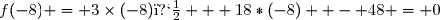 f(-8) = 3\times(-8)� + 18*(-8)  - 48 = 0