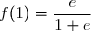 f(1)=\dfrac{e}{1+e}