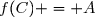 f(C) = A