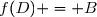 f(D) = B