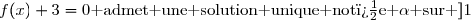 f(x)+3=0\text{ admet une solution unique not�e }\alpha\text{ sur }]1;2[