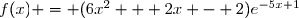 f(x) = (6x^2 + 2x - 2)e^{-5x+1}
