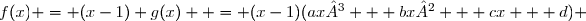 f(x) = (x-1) g(x)  = (x-1)(ax³ + bx² + cx + d) 