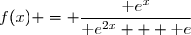 f(x) = \dfrac{\text e^x}{\text e^{2x} + \text e}