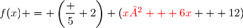 f(x) = \left(\dfrac 5 2\right) ({\red{x² + 6x}} + 12)