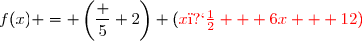 f(x) = \left(\dfrac 5 2\right) ({\red{x� + 6x}} + 12)