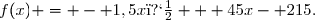 f(x) = - 1,5x� + 45x- 215.