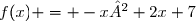 f(x) = -x²+2x+7